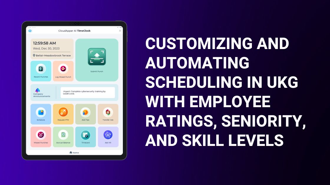 Customizing and Automating Scheduling in UKG with Employee Ratings, Seniority, and Skill Levels