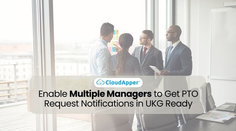Enable Multiple Managers to Get PTO Request Notifications in UKG Ready