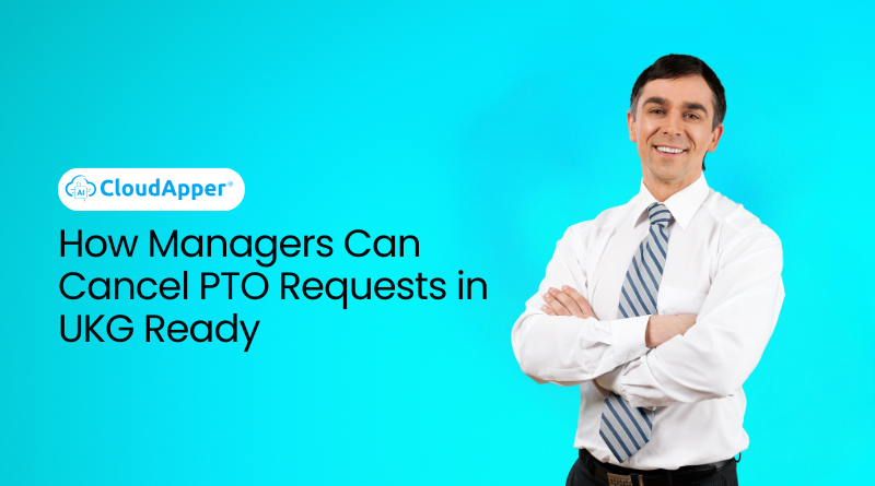 How Managers Can Cancel PTO Requests in UKG Ready