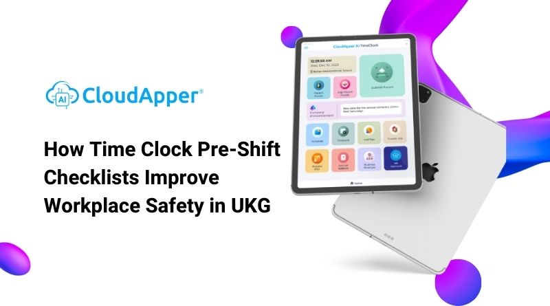 How Time Clock Pre-Shift Checklists Improve Workplace Safety in UKG