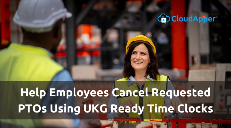 How-To-Help-Employees-Cancel-Requested-PTOs-Using-UKG-Ready-Time-Clocks