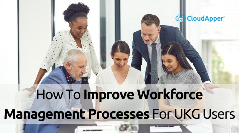 How-To-Improve-Workforce-Management-Processes-For-UKG-Customers