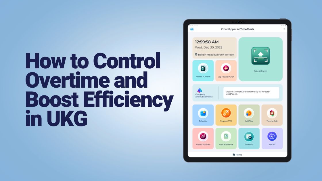 How to Control Overtime and Boost Efficiency in UKG