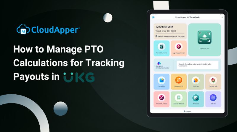How to Manage PTO Calculations and Payout Tracking in UKG (Without Manual Errors)