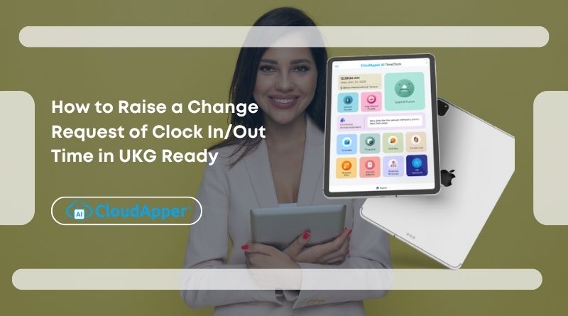 How to Raise a Change Request of Clock In/Out Time in UKG Ready