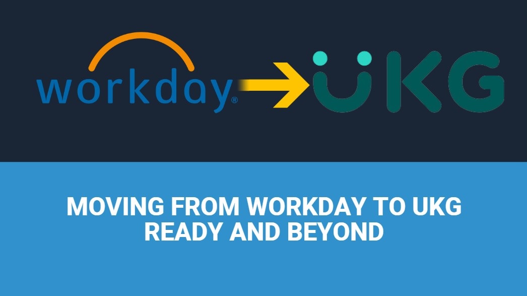 Moving from Workday to UKG Ready and Beyond