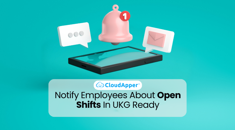 Notify Employees About Open Shifts In UKG Ready