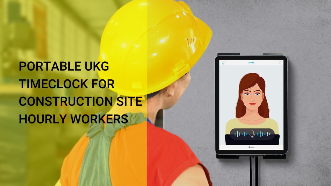 Portable UKG TimeClock for Construction Site Hourly Workers