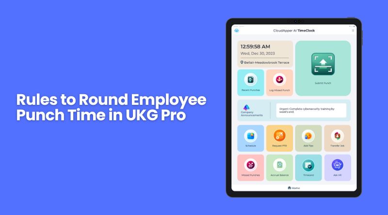 Rules to Round Employee Punch Time in UKG Pro