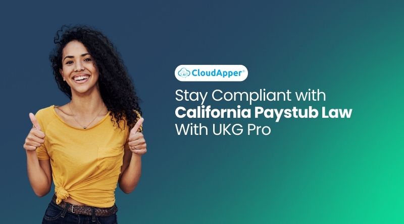 Stay Compliant with California Paystub Law With UKG Pro
