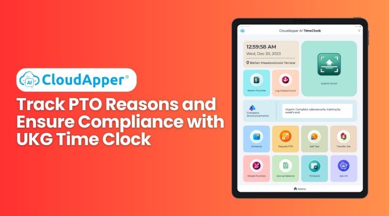 Track PTO Reasons and Ensure Compliance with UKG Time Clock