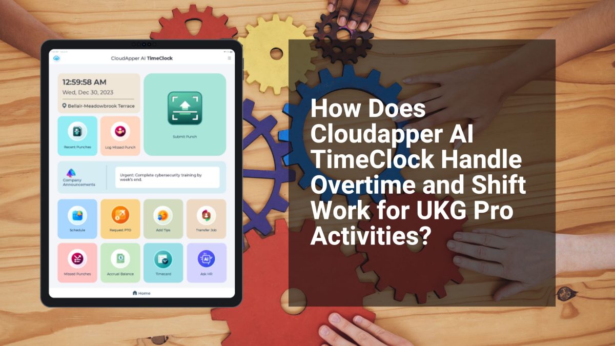 How Does Cloudapper AI TimeClock Handle Overtime and Shift Work for UKG Pro Activities