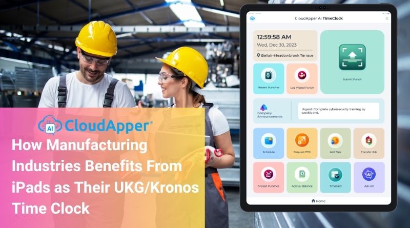 How Manufacturing Industries Benefits From iPads as Their UKG/Kronos Time Clock