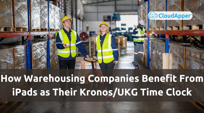 How-Warehousing-Companies-Benefit-From-iPads-as-Their-KronosUKG-Time-Clock