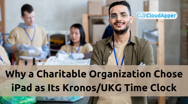Why-a-Charitable-Organization-Chose-iPad-as-Its-KronosUKG-Time-Clock