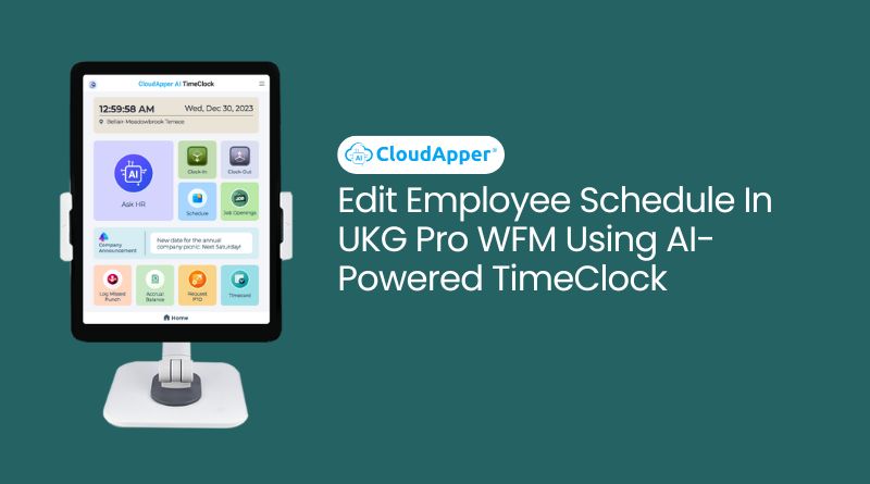 Edit Employee Schedule In UKG Pro WFM Using AI-Powered TimeClock