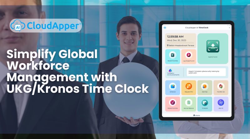 Simplify Global Workforce Management with UKG/Kronos Time Clock