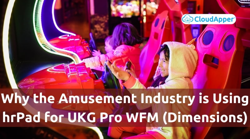Why-the-Amusement-Industry-is-Using-hrPad-for-UKG-Pro-WFM-Dimensions