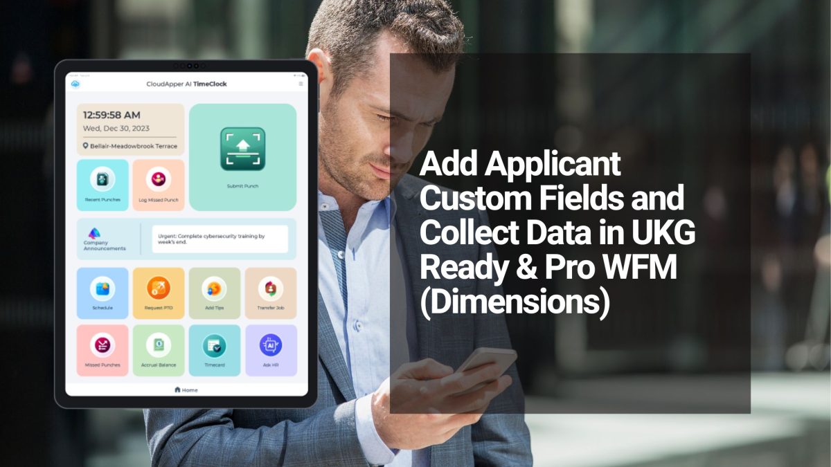 Add Applicant Custom Fields and Collect Data in UKG Ready & Pro WFM (Dimensions)