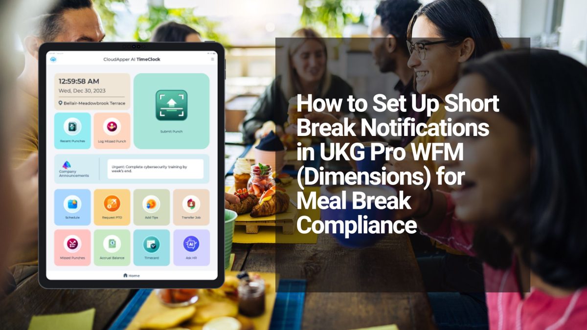 How to Set Up Short Break Notifications in UKG Pro WFM (Dimensions) for Meal Break Compliance