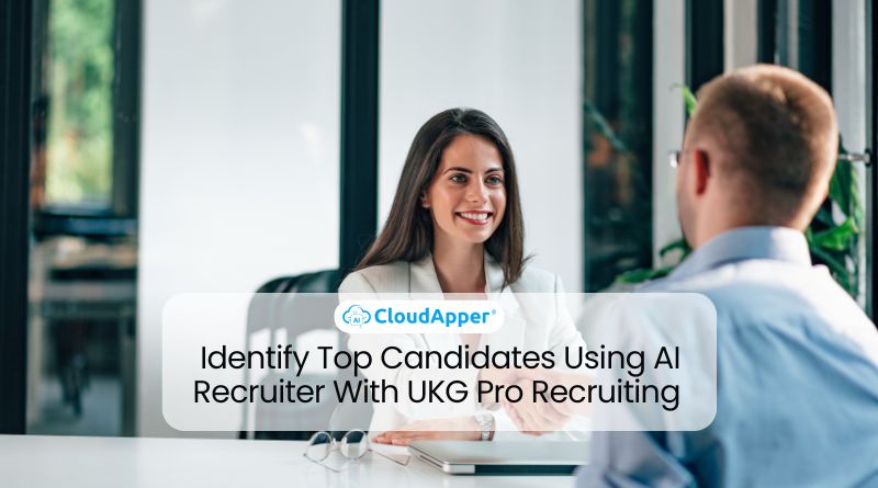 Identify Top Candidates Using AI Recruiter With UKG Pro Recruiting