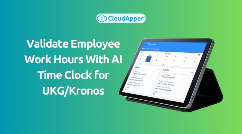 Validate-Employee-Work-Hours-With-AI-Time-Clock-for-UKG-Kronos