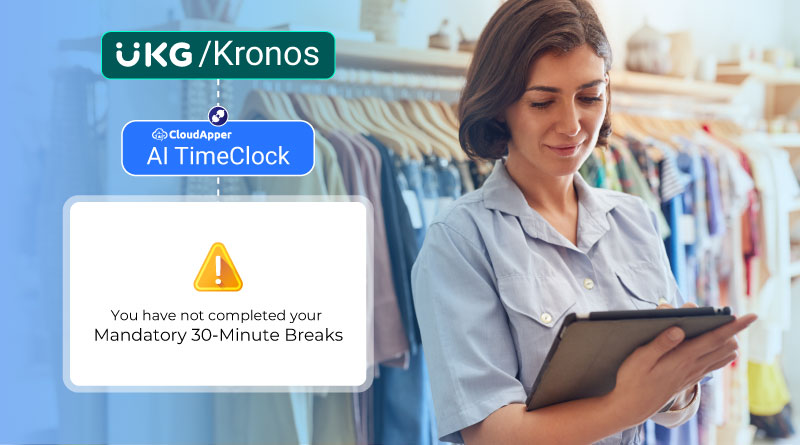 Ireland's-Leading-Retailer-Implements-Mandatory-30-Minute-Breaks-Using--CloudApper's-Kronos-UKG-Time-Clock