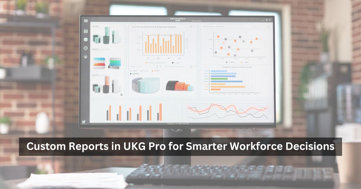 Custom Reports in UKG Pro for Smarter Workforce Decisions