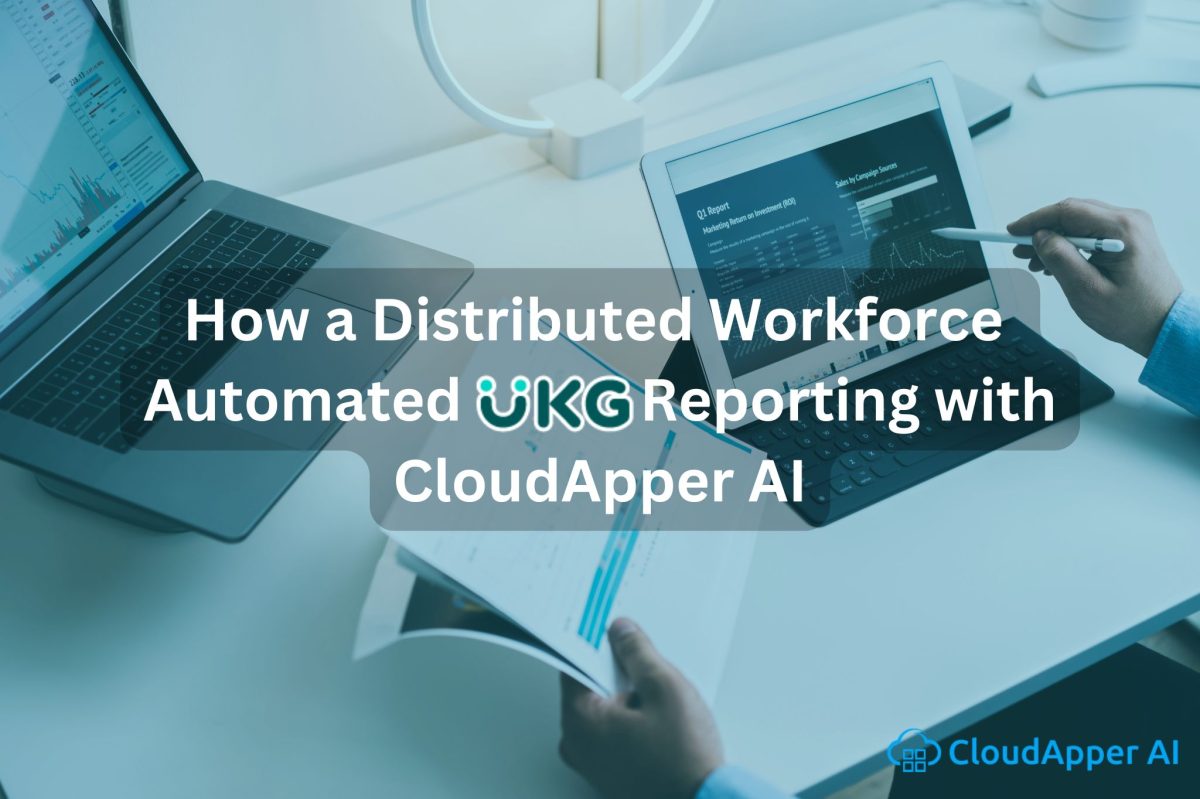 How a Distributed Workforce Automated UKG Reporting with CloudApper AI