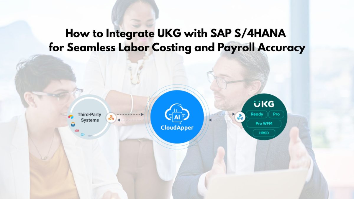 How to Integrate UKG with SAP S4HANA for Seamless Labor Costing and Payroll Accuracy