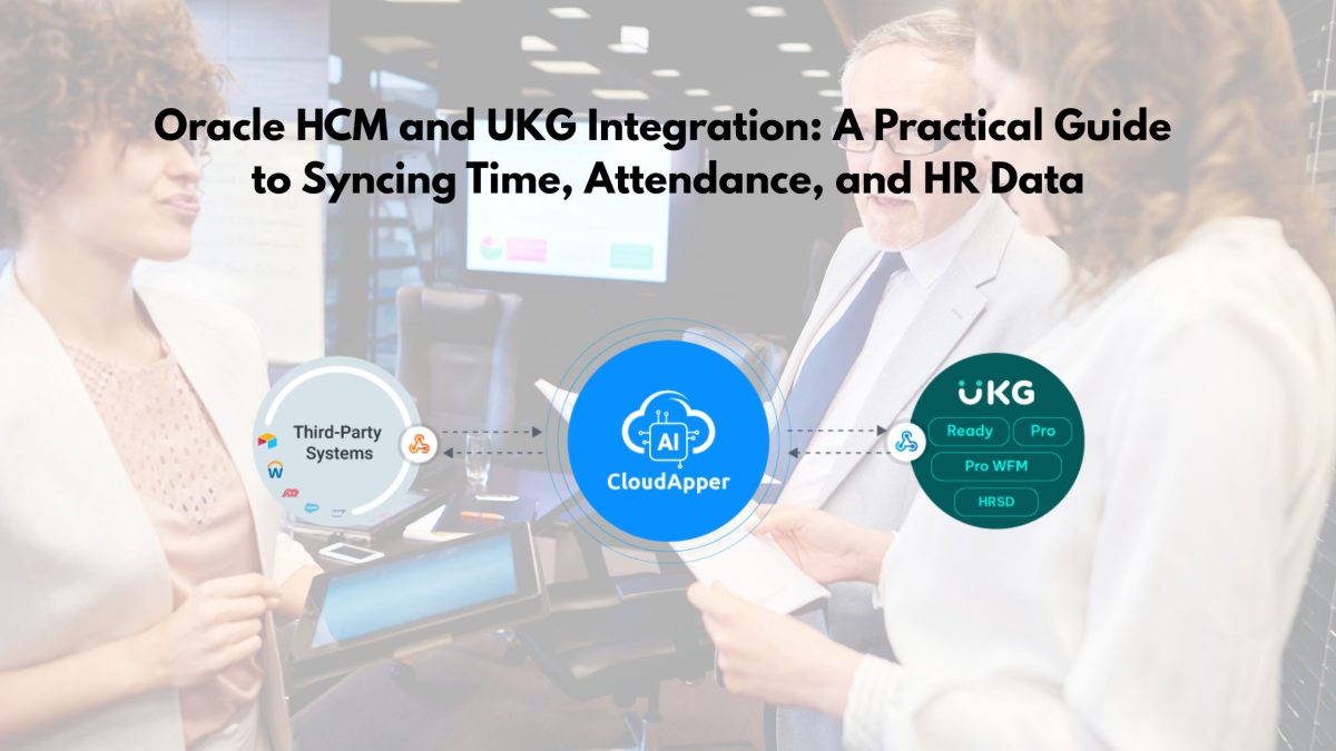 Oracle HCM and UKG Integration A Practical Guide to Syncing Time, Attendance, and HR Data