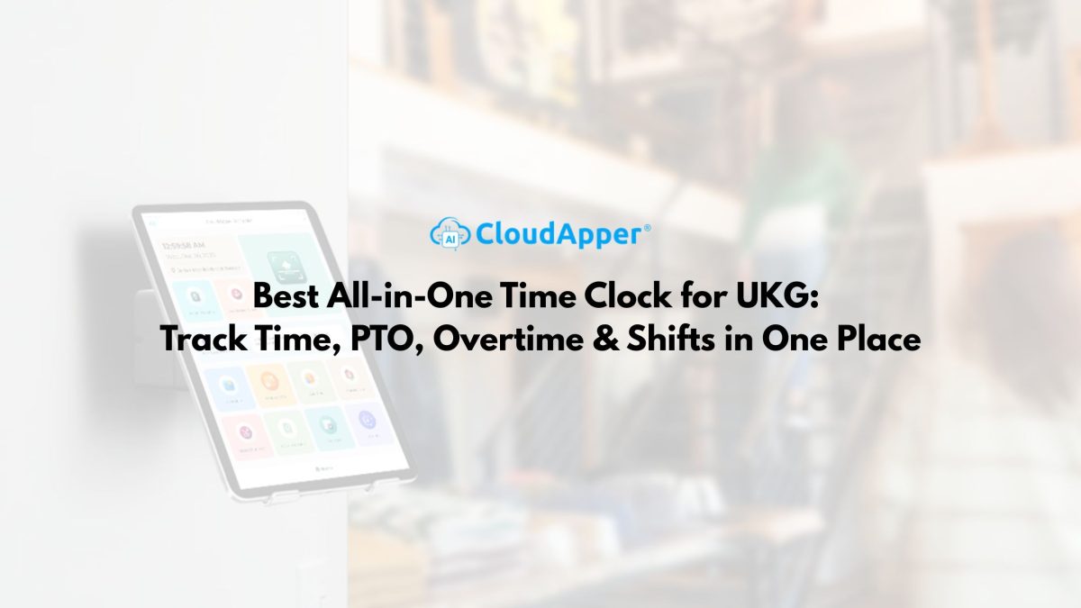 Best All-in-One Time Clock for UKG Track Time, PTO, Overtime & Shifts in One Place
