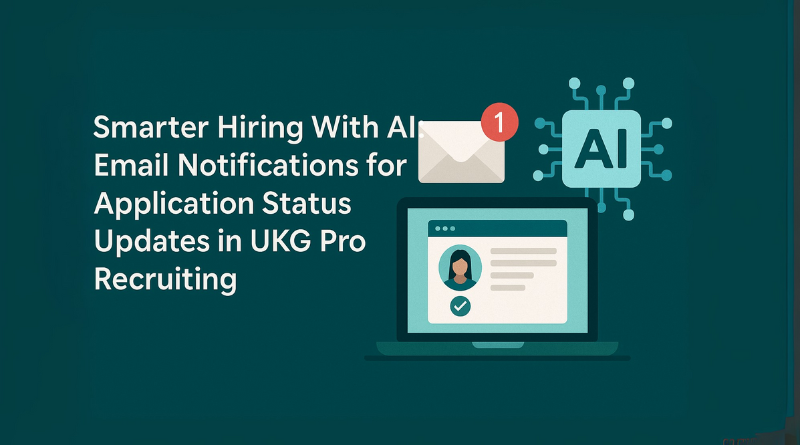 Email-Notifications-for-Application-Status-Updates-in-UKG-ProRecruiting