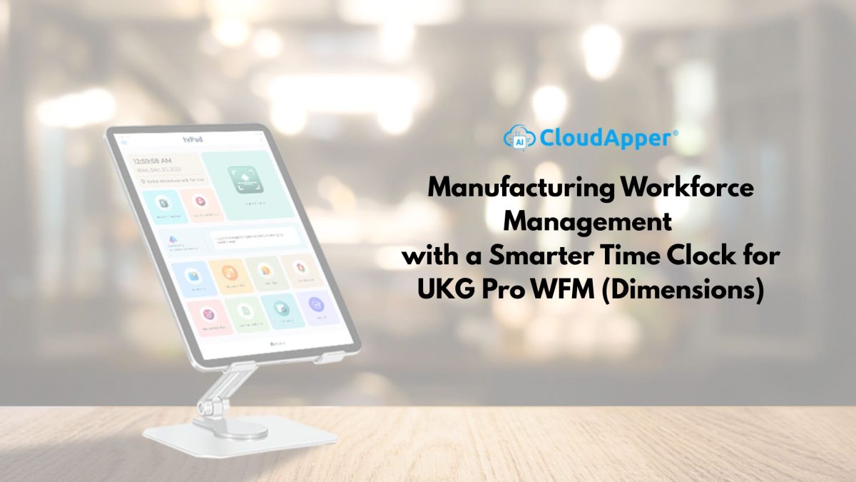Manufacturing Workforce Management with a Smarter Time Clock for UKG Pro WFM (Dimensions)