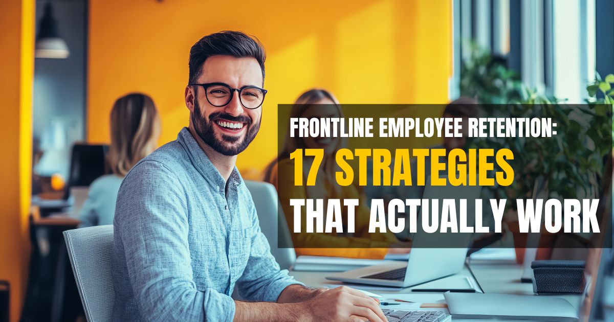 Frontline Employee Retention 17 Strategies That Actually Work